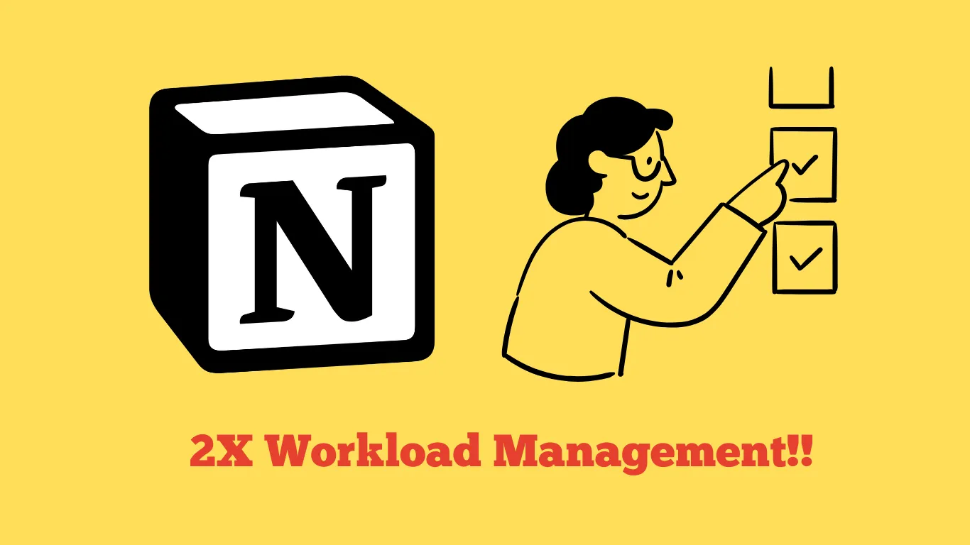 2x Workload Management Using Notion