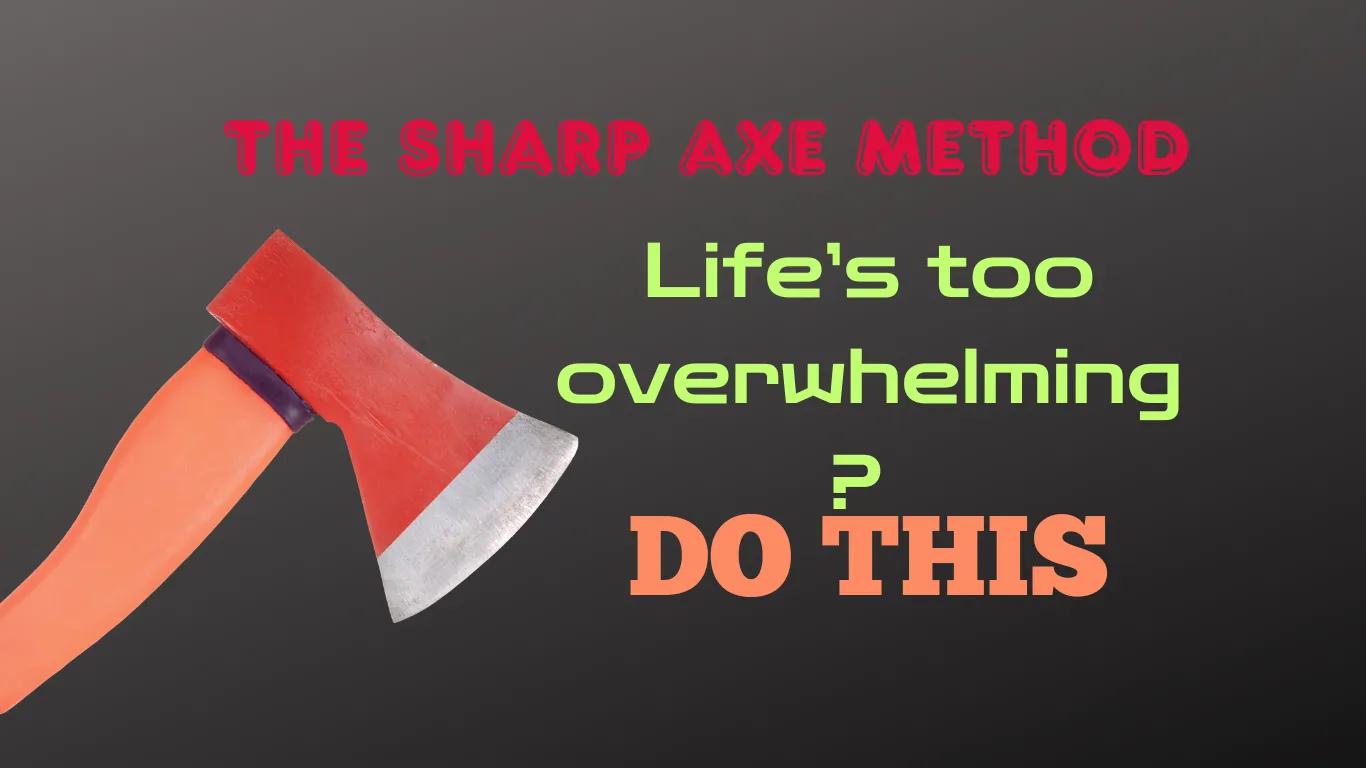 The Sharp Axe Method